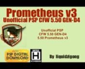 PSP CFW 5.50 Prometheus v3 also known as the unofficial PSP CFW 5.50 GEN-D4 is now available for download, Thanks to PSP CFW Developer liquidzigong who decided to release this pretty cool awesome PSP CFW that offer support for the latest PSP Games in ISO and CSO format . liquidzigong decided to release it just a few hours ago and is now available for download via http://pspcustomfirmware.com/features/unofficial-psp-cfw-5-50-gen-d4-5-50-prometheus-v3.htm .nnnFeel free to leave a comment on this v