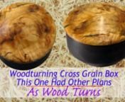 https://www.AsWoodTurns.comnnRecently, our club had a remote demonstration of turning a cross grain box. The demonstration was not so remote for myself since our club president came to my shop to do the demonstration. After a great demonstration, I usually want to turn the same or similar project myself.nnA cross grain box is defined by the grain of the wood running perpendicular to the turning axis. This results in a very different grain pattern than and end grain box. Taking advantage of the g