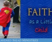 Childlike faith is to simply believe what God and His Word say no matter what! �nnJoh 15:7