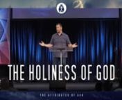 THE NEED FOR A RIGHT VIEW OF GOD &#124; THE HOLINESS OF GODnn