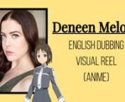 English Dubbing Visual Reel (Anime) by voice actor Deneen Melody.nnClips from:nnJoJo&#39;s Bizarre Adveture : Diamond is UnbreakablenSword Art Online : Alicization nThe Testament of Sister New Devil BURST nThe Rising of the Shield Hero