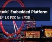Dante Embedded Platform: 1.0 PDK for i.MX8 from mx8