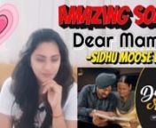 DEAR MAMA - Sidhu Moose Wala | New Punjabi Song Reaction | Indian Reaction On Punjabi Songs Reaction! from new song punjabi sidhu moose wala