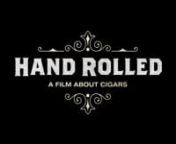 We&#39;re very excited to bring you the latest iteration of our film trailer. Please follow along with us on our website http://handrolledmovie.com, via Instagram (@handrolled) or Facebook (facebook.com/handrolledmovie).nnBig thanks to Peter Weller (http://www.imdb.com/name/nm0000693/) for narrating!nnAppearing in the trailer:nPierre Salinger (from the 1992 documentary The Havana)nPete Johnson of Tatuaje Cigars (http://tatuajecigars.com)nJose Orlando Padron of Padron (http://padron.com)nJorge Padron