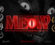 A Short Film by Chris JoppnMEOW is a stylish bloodstained genre mash offering life lessons in demonic cats, dubious landlords and overbearing mothers.nStarring Eleonore Dendy and Charles Hubbellnwww.meowmovie.com
