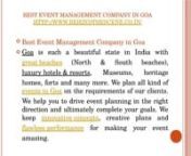 Best Event Management Company in GoanBest Event Management Company in Goanhttp://www.behindthescene.co.in/nEvent Management includes detailed management of events and an effective event execution convert into memorable experience. Now days Event is in modern trend and highly demanded by the people. A great event planning covers wide range of exclusive &amp; innovative events. As Event organizers in Goa, behind the scene is one of the top specialists of Event management. nnn nnBest Event Manageme