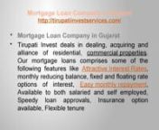 Mortgage Loan Company in GujaratnMortgage Loan Company in Gujaratnhttp://tirupatiinvestservices.com/nTirupati Invest Company is reputed Management and provides financial services in India. Our Company is delivering high and professional service to the customers in Gujarat (Rajasthan, India).Our main objective is to satisfy our client by providing required services and provide them fair deal. Our finance company understand the value of work andgiving best results with possible cost, on time a