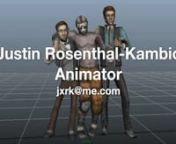Justin Rosenthal-Kambic is a seasoned Animator with 13+ years experience and 44 shipped titles across a variety of platforms. This is a small collection of key-frame animation I&#39;ve done over the years.nnMore details can be found at www.jxrk.mennThanks for watching.nnpre. Tales From The Borderlandsn1. Bigby rides Grendel - The Wolf Among Usn2. Bigby claws Grendel - The Wolf Among Usn3. Bigby vs Grendel- The Wolf Among Usn4. Run cycle - Batmann5. Jesse collides with Skeleton - Minecraft Story Mo