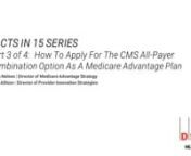 In this webinar, Adele Allison, Director of Provider Innovation Strategies and Judith Nelson, Director of Medicare Strategy will focus on strategies for how to apply for the CMS All-Payer Combination Option as a Medicare Advantage Plan.nnA fundamental change is well underway in healthcare payment models, with a shift toward value over volume. While this transition is occurring industrywide, CMS is accelerating the pace of reform, largely through the Medicare Access and CHIP Reauthorization Act o