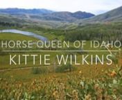 Kittie WilkinsnHorse Queen of Idahon1856 – 1935nI see the faces; their eyes capture me.What were these women like?The women of the old west.This is a tough land.Even today is can me brutal.The wind blows the snow sideways in the winter and in the summer the sun bakes the earth into dust.nThese women lived in cabins, without electricity or running water.They worked the land, raise livestock and raised families. We see all of the western movies that focus on the cowboys of the ti