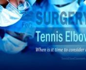 If you have a stubborn case of Tennis Elbow or Golfer&#39;s Elbow, when should you start thinking about surgery?nnhttps://tenniselbowclassroom.com/treatments/tennis-elbow-surgery-when-is-it-time/nnHow do you know if you&#39;re a