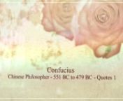 Confucius Quotes Video 1nhttps://videosyes.com/products/confucius-quotes-video-1 *** Personalize this video with your photos, audio video clips, music, contact info, etc.n____________________________________________________________nEverything has beauty, but not everyone sees it.nConfucius, Chinese Philosopher, 551 BC to 479 BCnWherever you go, go with all your heart.nSilence is a true friend who never betrays.n(image eagle YES)nStudy the past, if you would divine the future.n(Add Your Website,