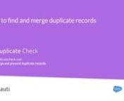 Learn how to find and merge duplicate records in Salesforce by using Duplicate Check for Salesforce.