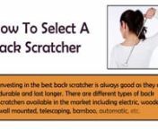 With the help of a back scratcher, you can easily scratch your back. In recent times, a wide range of the back scratchers are available in the market. There are many types of back scratchers like wooden, wall mounted, electric, bamboo and automatic, etc. In this video, I&#39;ve shown some steps to select a perfect back scratcher so you can easily choose the best one for you, without any confusions.nnhttps://www.bestbackscratcherhq.com/
