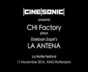 CHI Factory play LA ANTENAnnFriday 11 November &#124; La Notte - Nacht van de andere film &#124; KINO Rotterdamn nCineSonic joins a line-up of some of the coolest Dutch film festivals for the first edition of ‘La Notte - Nacht van de andere film’ at KINO Rotterdam. We gladly participate to the first instalment of this multifaceted festival with a new film concert: the legendary Dutch electronic ambient band CHI Factory (formerly CHI), Hanyo van Oosterom, Jacobus Derwort &amp; Michel Banabila, will per