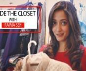 Pinkvilla raided Raima Sen&#39;s wardrobe and asked her to show all that there is in her closet. From over 200 designer bags to basic shoes and more, she showed us all. nnYou may know Raima Sen as the girl from Parineeta, where she played the Playmate of the film&#39;s heroine, played by the debutante Vidya Balan. Raima Sen made her debut in the film Godmother, which was a critically acclaimed success.nnHer breakthrough role came when she starred in the Rituparno Ghosh&#39;s film Chokher Bali. Followed by w