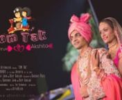 Tum Tak | Dhruv weds Akshita | afterklick | WeddingTrailer 2017 from tumtak