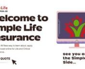 Welcome to SimpleLifeInsurance.ca the easiest way to get Life Insurance, all online quote, application and approval, right from the compfrt of your own home.
