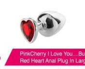 https://www.pinkcherry.com/products/pinkcherry-i-love-you-butt-red-heart-anal-plug (PinkCherry US)nhttps://www.pinkcherry.ca/products/pinkcherry-i-love-you-butt-red-heart-anal-plug (PinkCherry Canada)nn--nnWhen you or your partner are in the mood for some butt play love, fun in the bum, backdoor bliss, whatever you call it, there are a few things you&#39;ll need to make sure that you or you and your partner have a really, really good time. First and foremost, you&#39;ll need lube. Lots and lots of lube!