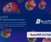 Welcome to the overview of ReadyPDF version 9.2 update. We’re excited to bring this major upgrade to market and continue to enhance your user experience with our solutions. ReadyPDF’s goal is to optimize PDF files so they process more efficiently for e-delivery, archiving and production printing. ReadyPDF combines Solimar’s expertise with PDF along with several other PDF optimization technologies enhanced with Solimar customizations under one solution. This provides a high degree of functi