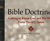 Bible Doctrines Class from Hamilton Square Baptist Church on Wednesday Night 4-13-2016 by Dr. David C. Innes, Pastor.This is a 52 topic class dealing with the major teachings or doctrines of the Bible.