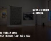Dance is inspired by artworks from NVFAA’s current exhibit “Potomac River Life.”Works explore the Potomac River, its vital role in the regional ecosystem..nChoreography, Sound: Jane FranklinnComposer: Mark Sylvester, Steven Rogers, FrankumnDancers: Philip Baraoidan, Kelsey Rohr, Amy Scaringe, Kevin Whiten Interviews:nElizabeth Matthews, Great Falls at DusknDavid Whitmore, ExtantnMichael Gessner, River VesselnAlison Sigethy, Freshwater MicroversenEric Jackson, Largemouth BassnnnJane Frank