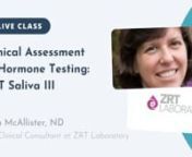 Download presentation slides - https://www.rupahealth.com/live-classes/clinical-assessment-of-hormone-testing-zrt-saliva-iiinSign up for future live classes - https://www.rupahealth.com/university/live-classesnLearn more about Rupa Health - https://www.rupahealth.com/nnIn this live class, Dr Alison McAllister will discuss ZRT’s Saliva Hormone Profile 3. Some learning points discussed include:nnThe validity of using saliva as a hormone testing medium for hormones and salivannHow this test can h