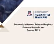 Humanities Seminars Program Summer 2023nnDostoevsky’s Demons (1872) – according to Alexander Solzhenitsyn in 1970 – “are crawling across the whole world in front of our very eyes, infesting countries where they could not have been dreamed of” and “announcing their determination to shake and destroy civilization! And they may well succeed.” Often viewed as prophesying the 1917 Bolshevik Revolution, Dostoevsky’s satirical novel Demons has been read as a warning for the 21st century