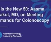 Aasma Shaukat, MD on Meeting Demand for Screening Colonoscopy from aasma