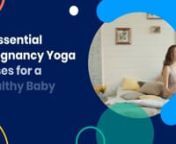 Essential Pregnancy Yoga poses for healthy baby..! from baby yoga poses