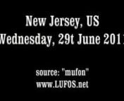Follow our work on Facebook ( http://www.facebook.com/LatestUFOSightings ) or on Twitter ( http://twitter.com/LatestUFOs )nnRead more about his latest UFO sighting video recorded in New Jersey in United States on Wednesday, 29th June 2011: http://www.latest-ufo-sightings.net/nnnn------------------nsource: