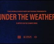 UNDER THE WEATHER: 13 ARTISTS ON THE CLIMATE CRISISnnThe World Weather Network presents Under the Weather, a short film about our place as creative beings in a finite world. Thirteen artists and writers working in diverse ecological and cultural contexts, from Svalbard to Bangladesh, New Delhi to Johannesburg, think aloud about the ideological foundations of global capitalism’s extractive relationship with nature, questioning whether it’s possible for our human capacity for creation to align