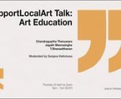 In this third talk of #SupportLocalArt: The Talk Series Edition Three, Dr. Sanjana Hattotuwa, speaks to distinguished Sri Lankan Art Educators &amp; Artists Prof. Chandraguptha Thenuwara, Jagath Weerasinghe, and T.Shanaathanan. nn#SupportLocalArt: The Talk Series is an initiative to create a much-needed platform for conversation on the developments of the Sri Lankan art industry. Edition Three of the Talk Series is organised by ARTRA in association with Saskia Fernando Gallery.