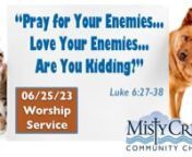 Pray for Your Enemies? Love Your Enemies? Are You Kidding? nLuke 6:27-38nLucy says in a Peanuts cartoon, “I love humankind; it’s people I can’t stand.” Love your enemy? Pray for our enemies? These days? Possible perhaps, but not likely. In fact, we would prefer not to. But now we pick up our Bibles and are confronted by the words of Jesus: