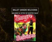 78 BALLET SANGRE BOLIVIANA-BAILANDO AL RITMO DE NUESTRO SALAY from salay