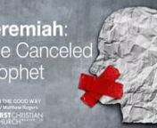 JEREMIAH - nWalk In The Good Way, Matthew Rogers-July 2th, 2023