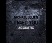 COMPOSED AND PERFORMED BY:nMICHAEL JULIENnhttps://profiles.google.com/michaeletjulien/aboutnnENGINEERED BY:nHALLEY Vnhttp://www.facebook.com/halleyv1nnI NEED YOU LYRICSnn(PIANO INTRO)nn[INTRO]nUoy deen InUoy evol otnUoy leef otnUoy deen Inn[VERSE I]nI knew I&#39;d give it allnI knew you&#39;d take itnI knew if I should fallnThat you&#39;d mistake itnAs your cue to leave menSo broken heartednWhy&#39;d you have to leave me?nn[PRE - BRIDGE]nWhy&#39;d you have to leave me?nBefore you got love startednMy head and my hea