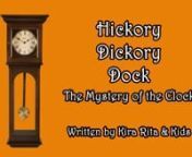 Hickory Dickory Dock &amp;nTHE MAGIC SCHOOL HOUSEnWritten by Kira Rutter &amp; KidsnnnCast of CharactersnFairy Godmother…………………………………tKira Rutter/Aubrey BjorknLittle Mother Goose…………………………tViolet Kimlinger/Adelaide BjorknHugh…………………………………………………….tLuke GriggsnPearl……………………….…………………………… tMcKinley BentchnAce…………………….…................................ tKyrie