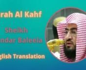 Bandar BaleelaSurahAl Kahfwith English Translation ( Sahih International ). Surah Al Kahf(Arabic: الكهف‎,