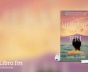 This is a preview of the digital audiobook of The Mermaid from Jeju by Sumi Hahn, available on Libro.fm at https://libro.fm/audiobooks/9781662055300. nnLibro.fm is the first audiobook company to directly support independent bookstores. Libro.fm&#39;s bookstore partners come in all shapes and sizes but do have one thing in common: being fiercely independent. Your purchases will directly support your chosen bookstore. nnnThe Mermaid from JejunBy: Sumi HahnnLength: 8 hours 52 minutesnn“Through poetic