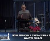 DATE: Sunday. December 20, 2020nTitle: Hope Through a ChildnSeries: End GamenSpeaker: Walter ColacenPassage: Isaiah 9:6-7nnThanks for joining us for Christ Community Church IV online! We would love to add you to our online community! Go to: ccciv.org/connect to find our digital connect card! Please take a moment to fill it out so we can continue to stay in touch with you. I could use your feedback about how the online service is working for you, plus we want to continue to build community and sh