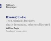 Romans 7v21-8v4 The Christian’s freedom: death demanded, prisoners liberated (SE21 002) from 8v4