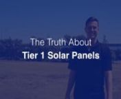 So Tier 1 solar panels get talked about a lot in industry, but in no means are all Tier 1 solar panels created the same. There is a huge difference from one Tier 1 solar panel manufacturer to another. It’s purely to do with the financials behind the company. So it’s a Bloomberg’s list and it goes into the company. It audits the company’s financials and puts them accordingly on a Tier 1 to Tier 3 list. (Tier 1 is an assessment of the manufacturer’s financials, not an indicator of the qu