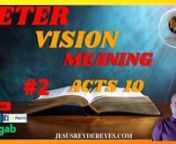 In the vision, Peter looks at all kinds of animals and a voice tells him to kill and eat, in this teaching we explain the meaning of the vision.nnAre you looking for a Church that speaks the truth and walks in power? This is the place. HERE MIRACLES OF HEALING AND DELIVERANCE HAPPEN HERE DAILY. I am looking to connect with other true disciples of Jesus Christ. If you are one! Please contact me, God bless you.nnHave you felt in your heart the desire or calling to serve as an intercessor? Do you e