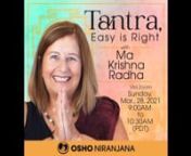 Tantra, Easy is Right w Ma Krishna Radha from osho quotes on life