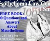 Call the Fort Smith, AR mesothelioma and asbestos hotline 24/7 at (888) 636-4454 for a free, no obligation consultation, and to get your free copy of the book