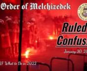 5th Order of Melchizedekn‘Ruled by Confusion’ nSeries#27 ‘What to Do in 2022’n Recorded: January 30, 2022nHeavenly vs. Demonic Wisdom:n“Who is wise and understanding among you? Let him show by good conduct that his works are done in the meekness of wisdom. But if you have bitter envy and selfish ambition in your hearts, do not boast and lie against the Truth. This wisdom does not descend from above, but is earthly, sensual, Demonic. For where envy and self-seeking exist, confusion