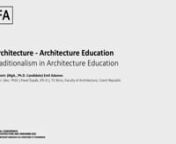 TRADITIONALISM IN ARCHITECTURAL EDUCATIONnnAuthor: Adamec, EmilnnAbstractnThis paper summarizes a current doctoral thesis aiming to analyze the possibilities of applying concepts inspired by traditionalism in the education of 21st century architects, and the theoretical preparation for its implementation in architectural training. The aim is to highlight the theoretical basis supporting the thesis proposal for a studio of traditionalism, which would offer theoretical and practical courses, promo