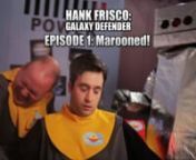 Watch the Hank Frisco: Galaxy Defender pilot episode!nnHank, Bonzo and Archie get into a bit of a mess when their ship crashes on a strange planet.nnWill they be able to find a new hyperdrive? Who is the mysterious stranger from Hanks past? What happened when that person said that one thing that created that huge plot twist?nnFind out the answers and more in the first exciting installment of HANK FRISCO: GALAXY DEFENDER!nnIf you like the episode please consider donating or watch more Hank Frisco