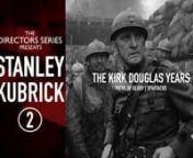 PART 2- THE KIRK DOUGLAS YEARSnnPart 2 of the DIRECTORS SERIES&#39; examination into the films and career of director Stanley Kubrick, covering his features in collaboration with actor Kirk Douglas:n-PATHS OF GLORY (1957)n-SPARTACUS (1960)nnWritten, narrated &amp; edited by:nCameron BeylnnRead &amp; watch more at:nwww.thedirectorsseries.com